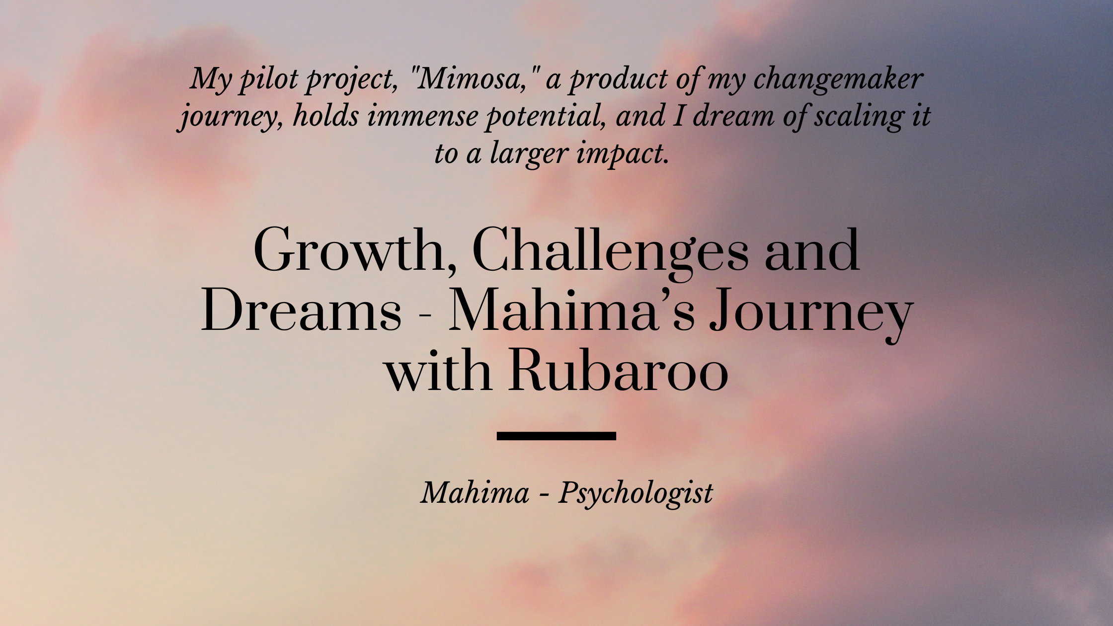 Growth, Challenges and Dreams – Mahima’s Journey with Rubaroo