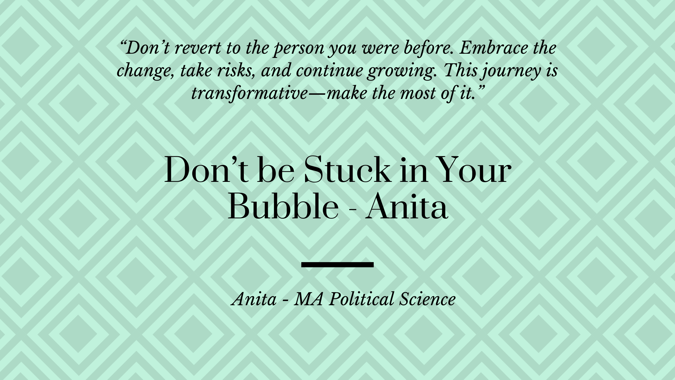 Don’t be Stuck in Your Bubble – Anita